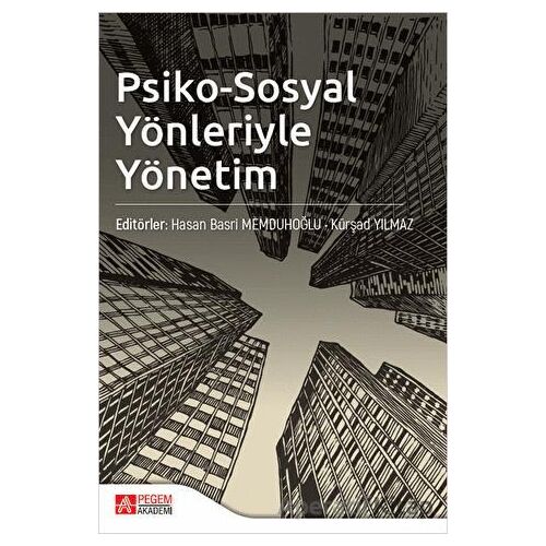 Psiko-Sosyal Yönleriyle Yönetim - Kolektif - Pegem Akademi Yayıncılık