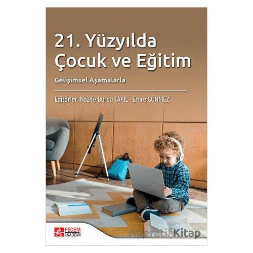 21. Yüzyılda Çocuk ve Eğitim - Kolektif - Pegem Akademi Yayıncılık