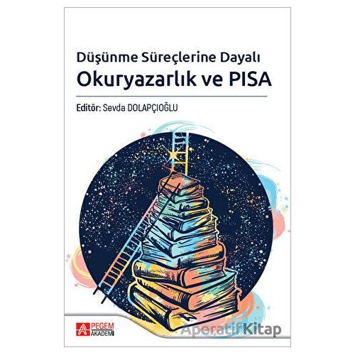 Düşünme Süreçlerine Dayalı Okuryazarlık ve PISA - Kolektif - Pegem Akademi Yayıncılık
