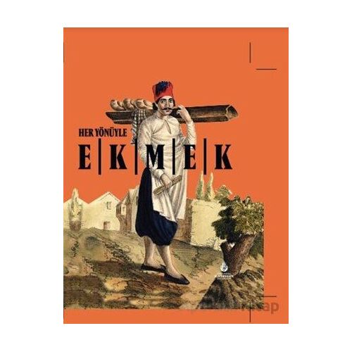 Her Yönüyle Ekmek - Kolektif - İBB Yayınları