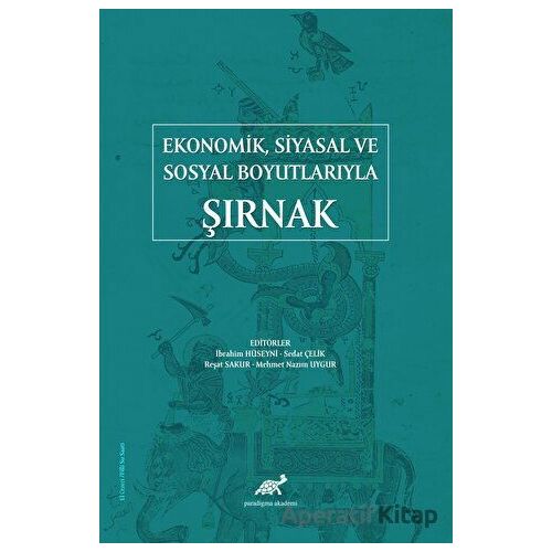 Ekonomik Siyasal ve Sosyal Boyutlarıyla Şırnak - Kolektif - Paradigma Akademi Yayınları