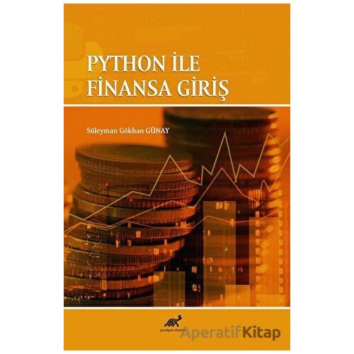Python İle Finansa Giriş - Süleyman Gökhan Günay - Paradigma Akademi Yayınları