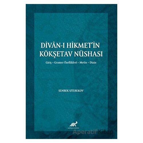 Divan-ı Hikmet’in Köşketav Nüshası - Senbek Utebekov - Paradigma Akademi Yayınları