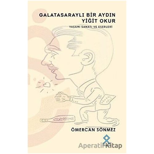 Galatasaraylı Bir Aydın Yiğit Okur - Ömercan Sönmez - Paradigma Akademi Yayınları