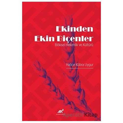 Ekinden Ekin Biçenler - Hatice Kübra Uygur - Paradigma Akademi Yayınları