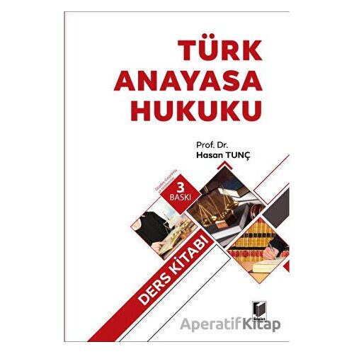 Türk Anayasa Hukuku Ders Kitabı - Hasan Tunç - Adalet Yayınevi