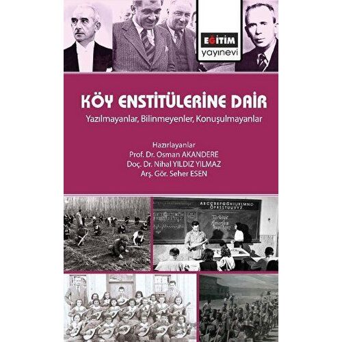 Köy Enstitülerine Dair - Yazılmayanlar, Bilinmeyenler, Konuşulmayanlar