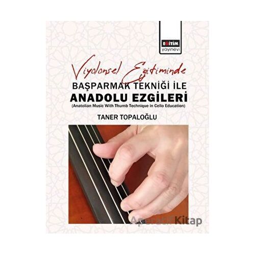 Viyolonsel Eğitiminde Başparmak Tekniği İle Anadolu Ezgileri