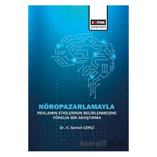 Nöropazarlamayla Reklamın Etkilerinin Belirlenmesine Yönelik Bir Araştırma