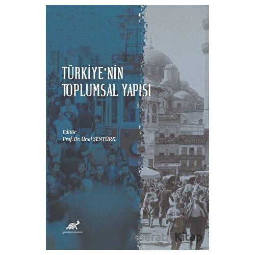 Türkiye’nin Toplumsal Yapısı - Kolektif - Paradigma Akademi Yayınları