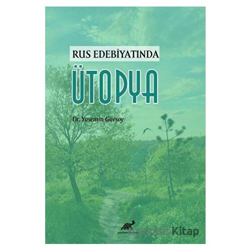 Rus Edebiyatında Ütopya - Yasemin Gürsoy - Paradigma Akademi Yayınları
