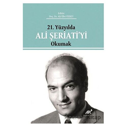 21. Yüzyılda Ali Şeriati’yi Okumak - Kolektif - Paradigma Akademi Yayınları