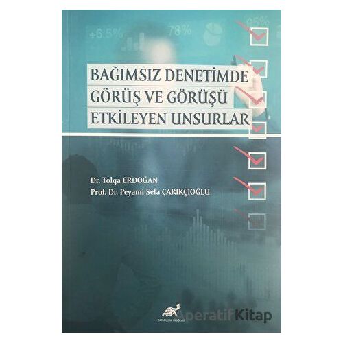 Bağımsız Denetimde Görüş ve Görüşü Etkileyen Unsurlar - Tolga Erdoğan - Paradigma Akademi Yayınları