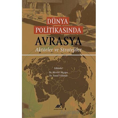 Dünya Politikasında Avrasya - Kolektif - Paradigma Akademi Yayınları
