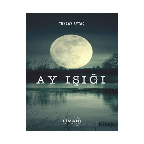 Ay Işığı - Tuncay Aytaç - Liman Yayınevi
