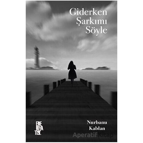 Giderken Şarkımı Söyle - Nurbanu Kablan - Edebiyatist