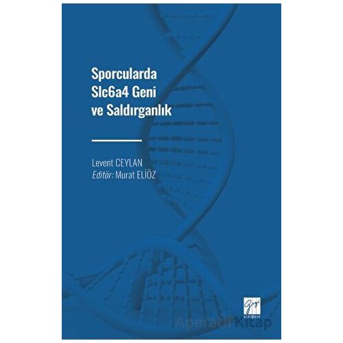 Sporcularda Slc6a4 Geni ve Saldırganlık - Levent Ceylan - Gazi Kitabevi