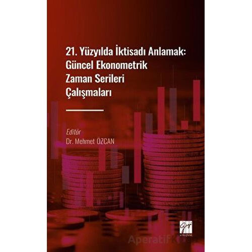 21. Yüzyılda İktisadı Anlamak : Güncel Ekonometrik Zaman Serileri Çalışmaları
