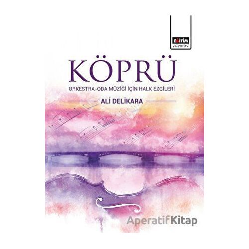 Köprü - Ali Delikara - Eğitim Yayınevi - Bilimsel Eserler