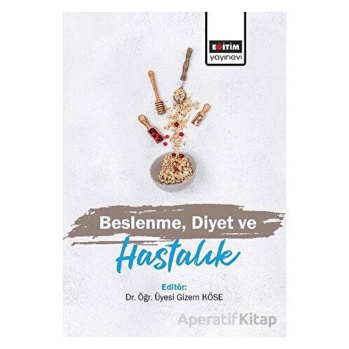 Beslenme, Diyet ve Hastalık - Gizem Köse - Eğitim Yayınevi - Ders Kitapları