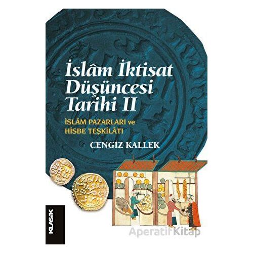 İslam İktisat Düşüncesi Tarihi 2 - Cengiz Kallek - Klasik Yayınları