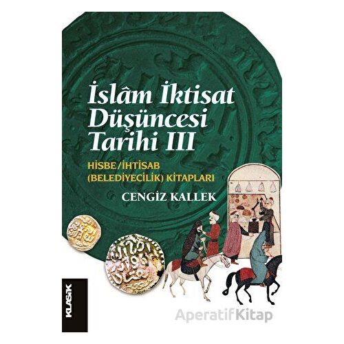 İslam İktisat Düşüncesi Tarihi 3 - Cengiz Kallek - Klasik Yayınları
