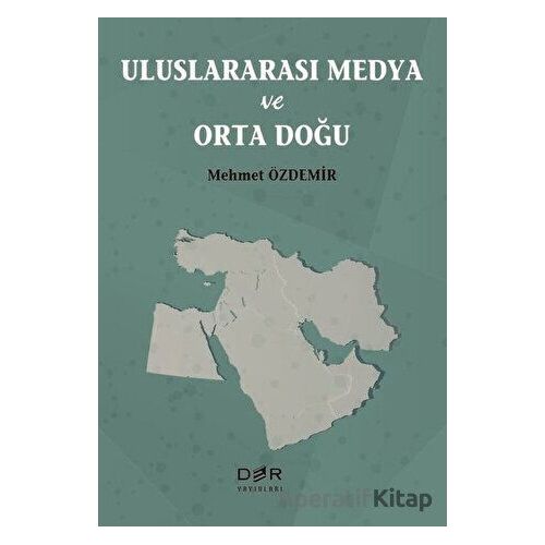 Uluslararası Medya ve Orta Doğu - Mehmet Özdemir - Der Yayınları