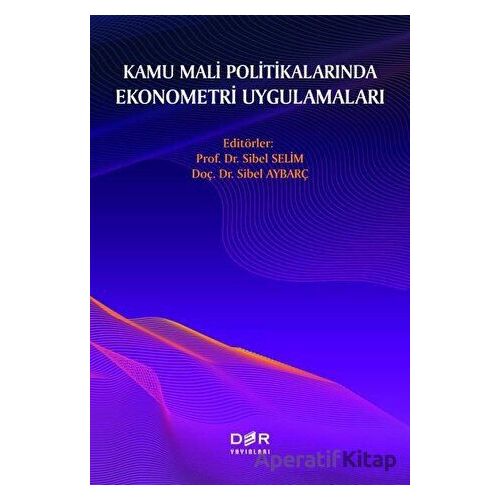 Kamu Mali Politikalarında Ekonometri Uygulamaları - Sibel Aybarç - Der Yayınları