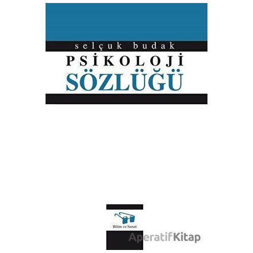 Psikoloji Sözlüğü - Selçuk Budak - Bilim ve Sanat Yayınları
