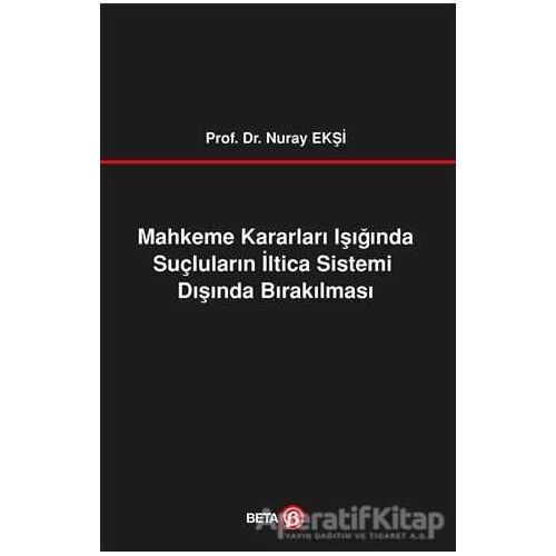 Mahkeme Kararları Işığında Suçluların İltica Sistemi Dışında Bırakılması