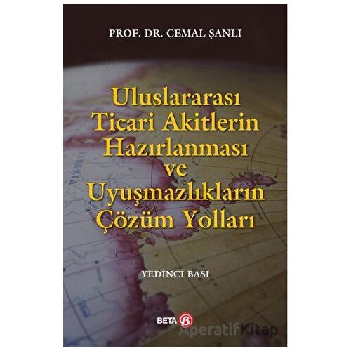 Uluslararası Ticari Akitlerin Hazırlanması ve Uyuşmazlıkların Çözüm Yolları