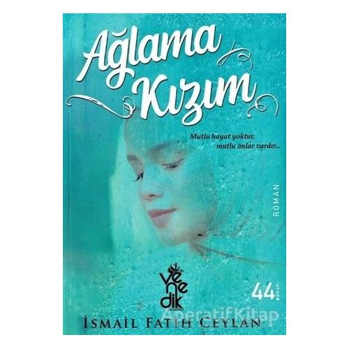 Ağlama Kızım - İsmail Fatih Ceylan - Venedik Yayınları