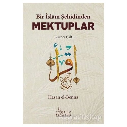 Bir İslam Şehidinden Mektuplar - 1 - Hasan El-Benna - Risale Yayınları