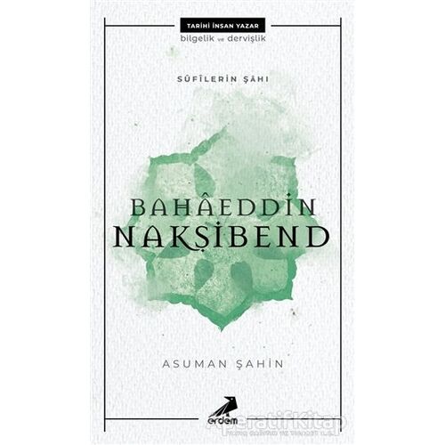Bahaeddin Nakşibend - Sufilerin Şahı - Asuman Şahin - Erdem Yayınları