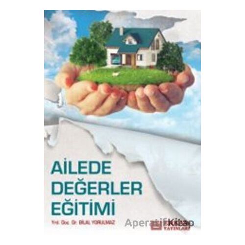 Ailede Değerler Eğitimi - Bilal Yorulmaz - Erkam Yayınları