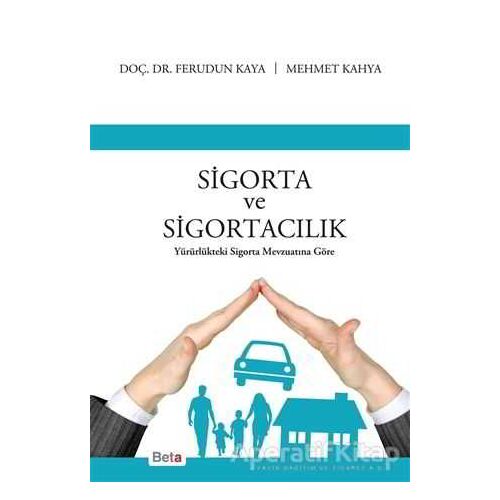 Sigorta ve Sigortacılık - Ferudun Kaya - Beta Yayınevi