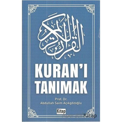 Kuranı Tanımak - Abdullah Saim Açıkgözoğlu - Kitap Dünyası Yayınları