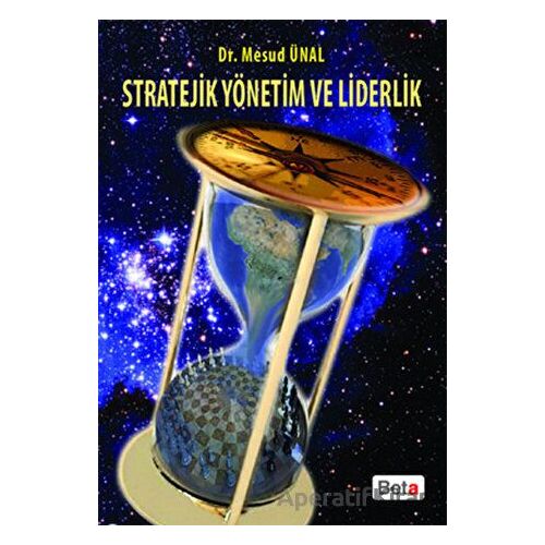 Stratejik Yönetim ve Liderlik - Mesud Ünal - Beta Yayınevi