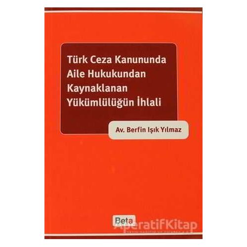 Türk Ceza Kanununda Aile Hukukundan Kaynaklanan Yükümlülüğün İhlali