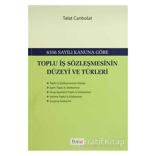 Toplu İş Sözleşmesinin Düzeyi ve Türleri - Talat Canbolat - Beta Yayınevi