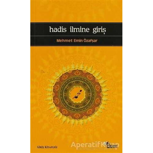 Hadis İlmine Giriş - Mehmet Emin Özafşar - Dem Yayınları
