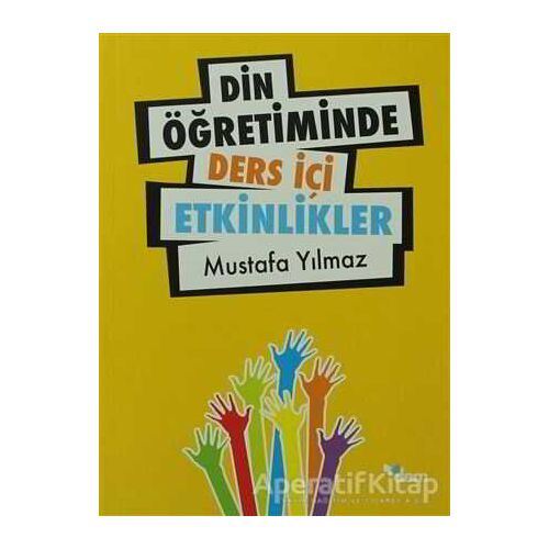Din Öğretiminde Ders İçi Etkinlikler - Mustafa Yılmaz - Dem Yayınları