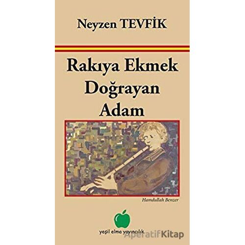 Rakıya Ekmek Doğrayan Adam - Hamdullah Benzer - Yeşil Elma Yayıncılık
