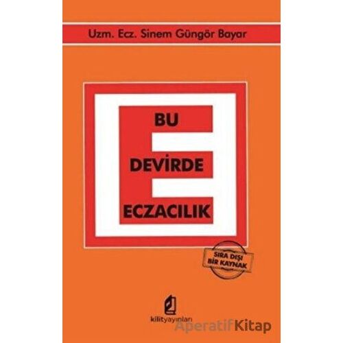 Bu Devirde Eczacılık - Sinem Güngör Bayar - Kilit Yayınevi