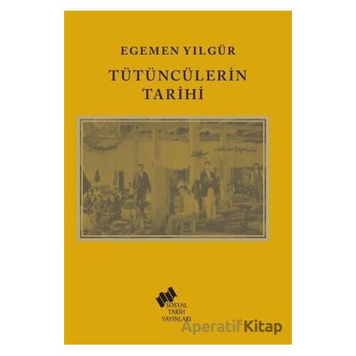 Tütüncülerin Tarihi - Egemen Yılgür - Sosyal Tarih Yayınları