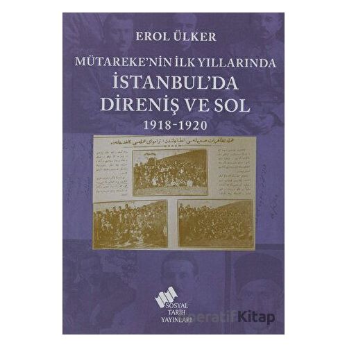 Mütareke’nin İlk Yıllarında İstanbul’da Direniş ve Sol 1918-1920