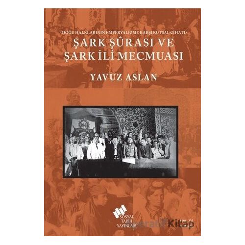 Şark Şurası ve Şark İli Mecmuası - Yavuz Aslan - Sosyal Tarih Yayınları