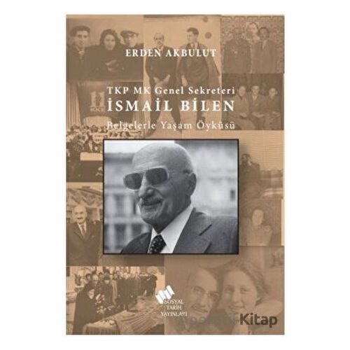 TKP MK Genel Sekreteri İsmail Bilen - Erden Akbulut - Sosyal Tarih Yayınları