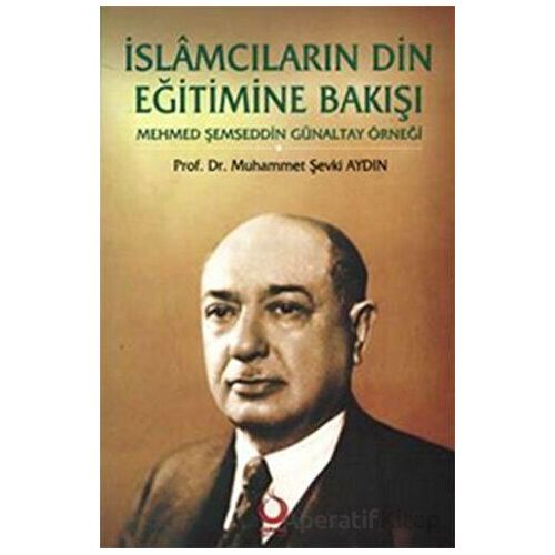 İslamcıların Din Eğitimine Bakışı - Muhammet Şevki Aydın - Sarkaç Yayınları
