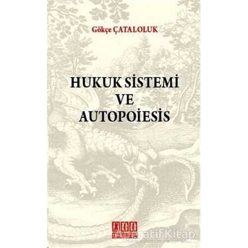 Hukuk Sistemi ve Autopoiesis - Gökçe Çataloluk - On İki Levha Yayınları